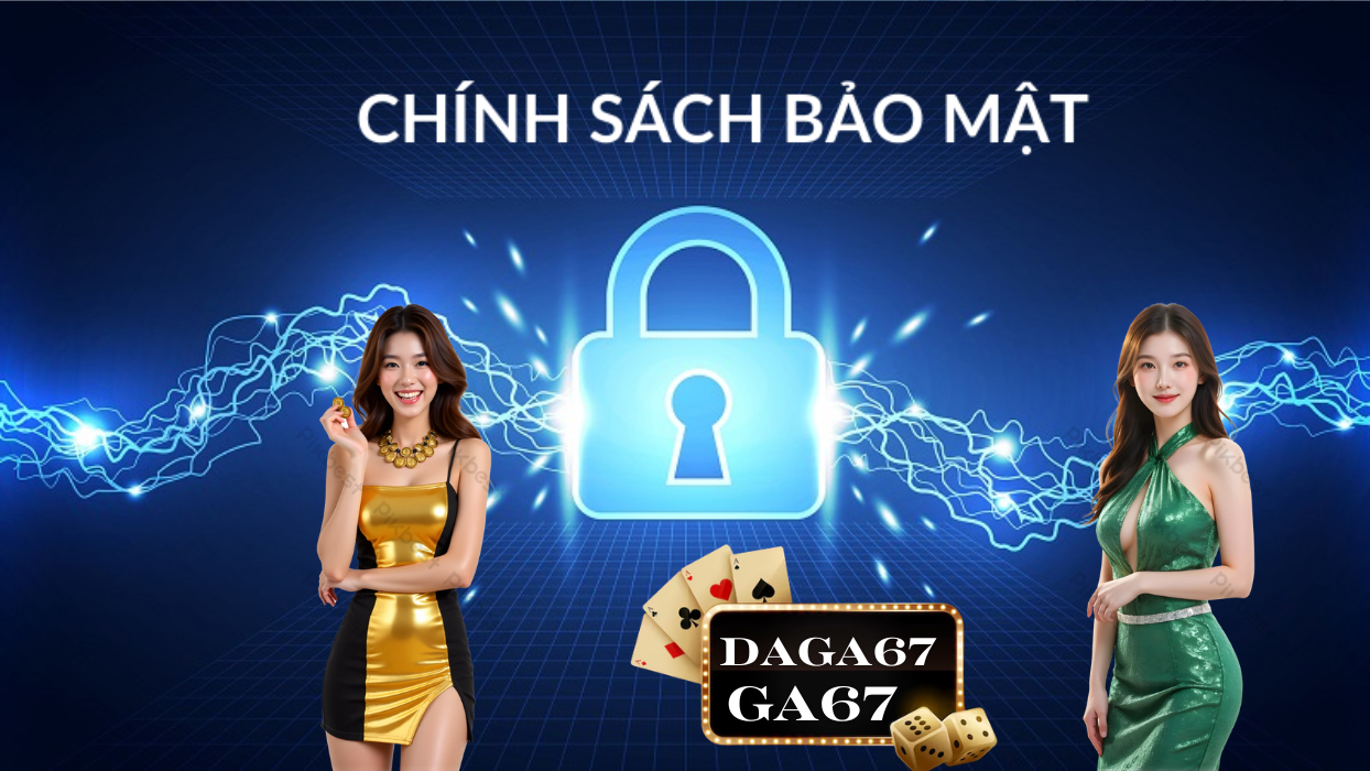chính sách bảo mật của DAGA67 GA67